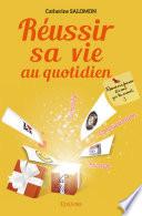 Réussir sa vie au quotidien