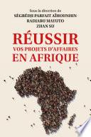 Réussir vos projets d’affaires en Afrique