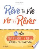 Rêve ta vie, vis tes rêves !