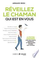 Réveillez le chaman qui est en vous (version enrichie)