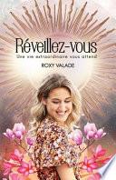 Réveillez-Vous: Une vie extraordinaire vous attend