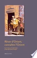 Rêver d’Orient, connaître l’Orient
