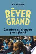Rêver grand. Ces enfants qui s'engagent pour la planète