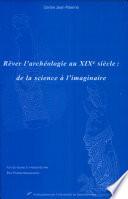 Rêver l'archéologie au XIXe siècle
