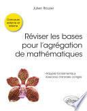 Réviser les bases pour l’agrégation de mathématiques