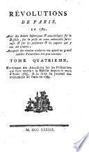 Révolutions de Paris, en 1789, avec des détails historiques et anecdotiques sur la Bastille, ... et sur les personnes et les papiers qui y été trouvés; auxquels des témoins oculaires ont ajoutés un grand nombre d'anecdotes très peu connues ..