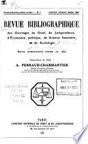 Revue Bibliographique des Ouvrages de Droit, de Jurisprudence, d'Economic Politique, de Science Financière, de Sociologie, d'Histoire et de Philosophie