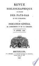 Revue bibliographique du Royaume des Pays-bas et de l'étranger, ou indicateur général de l'imprimerie et de la librairie