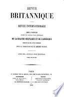 Revue Britannique ou choix d'articles traduits des meilleurs écrits périodiques da la Grande-Bretagne [etc.].