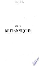Revue britannique, ou choix d'articles traduits des meilleurs ecrits periodiques de la Grande Bretagne, sur la litterature ...