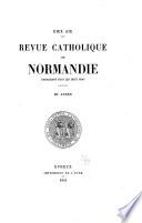 Revue catholique d'histoire, d'archéologie et litterature de Normandie