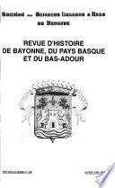 Revue d'histoire de Bayonne, du pays basque et du Bas-Adour