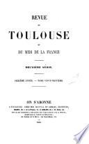 Revue de l'académie de Toulouse et des autres académies de l'Empire [afterw. Revue de Toulouse et du midi de la France] sous la direction de F. Lacointa