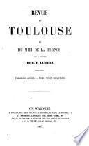 Revue de l'académie de Toulouse et des autres académies de l'Empire [afterw. Revue de Toulouse et du midi de la France] sous la direction de F. Lacointa