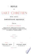 Revue de l'art chrétien, dirigée par J. Corblet