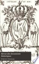 Revue des documents historiques, suite de pièces inéd., publ. avec des notes et des comm. par É. Charavay