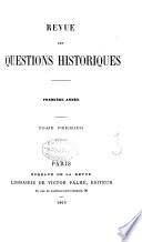 Revue des questions historiques [ed. by G.L. Du Fresne].