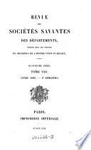 Revue des societes savantes ; de la France et de l'etranger, publiee sous les auspices du ministre de l'instruction publique et des cultes