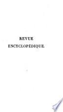 Revue encyclopédique, ou Analyse raisonnée des productions les plus remarquables dans la littérature, les sciences et les arts