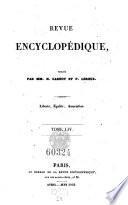 Revue encyclopedique ou analyse raisonnee des productions les plus remarquables dans la litterature, les sciences et les arts, par une reunion de membres de l'institut et d'autres hommes de lettres. Ann. 1819-1833.. 54