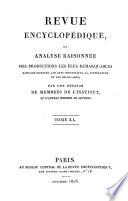 Revue encyclopédique, ou analyse raisonnée des productions les plus remarquables dans la politique, les sciences, l'industrie et les beaux-arts