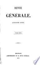 Revue Generale.Quinzieme Annee.TOME XXIX.