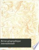 Revue géographique internationale ...