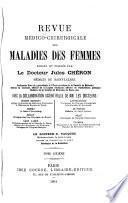 Revue médico-chirurgicale des maladies des femmes