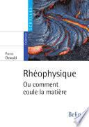 Rhéophysique. Ou comment coule la matière