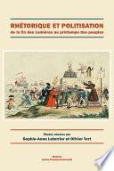 Rhétorique et politisation de la fin des Lumières au printemps des peuples