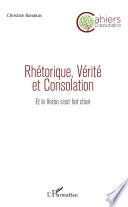 Rhétorique, Vérité et Consolation