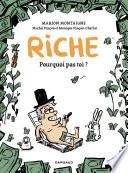 Riche, pourquoi pas toi?