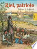 Riel, patriote Défenseur du Nord-Ouest (tome 2)