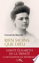 Rien moins que Dieu : sainte Elisabeth de la Trinité