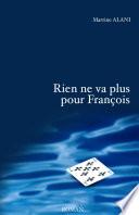 Rien ne va plus pour François