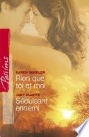Rien que toi et moi - Séduisant ennemi (Harlequin Passions)