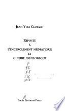 Riposte à l'encerclement médiatique et guerre idéologique