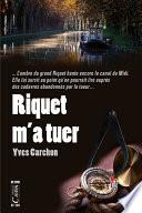 Riquet m'a tuer