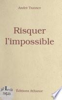 Risquer l'impossible