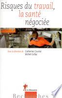 Risques du travail, la santé négociée