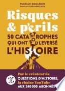 Risques et Périls - 50 catastrophes qui ont bouleversé l'Histoire