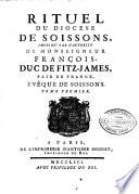 Rituel du diocèse de Soissons, imprimé par l'autorité de monseigneur François, duc de Fitz-James ...