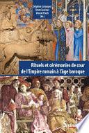 Rituels et cérémonies de cour, de l’Empire romain à l’âge baroque