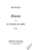Riwan, ou, Le chemin de sable