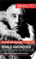 Roald Amundsen et la course au pôle Sud