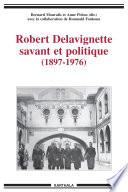 Robert Delavignette savant et politique (1897-1976)