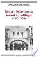 Robert Delavignette, savant et politique