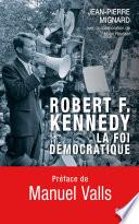 Robert F. Kennedy, la foi démocratique
