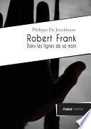 Robert Frank, Dans Les Lignes de Sa Main