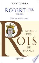 Robert Ier (922-923). Aïeul de Hugues Capet